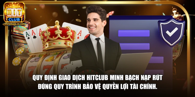 Điều Khoản Điều Kiện 2 Quy định giao dịch HitClub minh bạch nạp rút đúng quy trình bảo vệ quyền lợi tài chính.